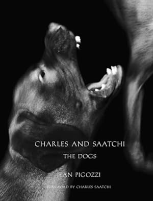 Seller image for Jean Pigozzi : Charles and Saatchi: The Dogs for sale by GreatBookPrices