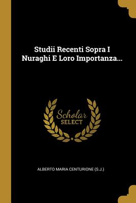 Imagen del vendedor de Studii Recenti Sopra I Nuraghi E Loro Importanza. (Paperback or Softback) a la venta por BargainBookStores