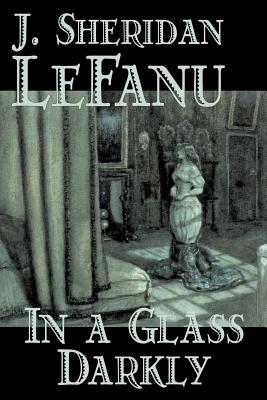 Seller image for In a Glass Darkly by Joseph Sheridan Le Fanu, Fiction, Literary, Horror, Fantasy (Paperback or Softback) for sale by BargainBookStores