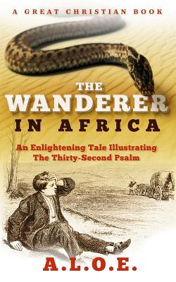 Seller image for The Wanderer in Africa: A Tale Illustrating the Thirty-Second Psalm (Paperback or Softback) for sale by BargainBookStores