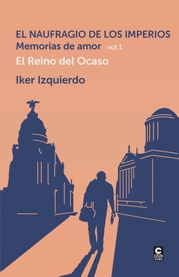 Seller image for El Naufragio de los Imperios. Memorias de Amor, vol. 1: El Reino del Ocaso (Paperback or Softback) for sale by BargainBookStores