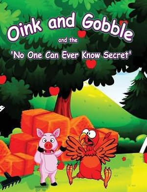 Seller image for Oink and Gobble and the 'No One Can Ever Know Secret' (Hardback or Cased Book) for sale by BargainBookStores