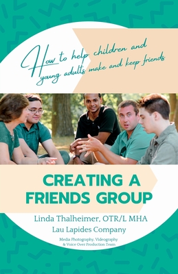 Seller image for Creating a Friends Group: How to help children and young adults make and keep friends (Paperback or Softback) for sale by BargainBookStores