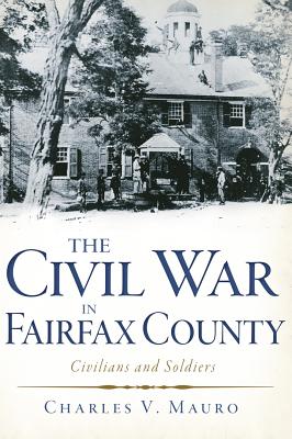 Immagine del venditore per The Civil War in Fairfax County: Civilians and Soldiers (Hardback or Cased Book) venduto da BargainBookStores