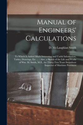 Immagine del venditore per Manual of Engineers' Calculations [microform]: to Which is Added Much Interesting and Useful Information, Tables, Drawings, Etc. .; Also, a Sketch o (Paperback or Softback) venduto da BargainBookStores