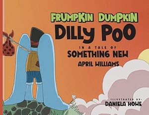 Seller image for Frumpkin Dumpkin Dilly Poo in a Tale of Something New (Paperback or Softback) for sale by BargainBookStores