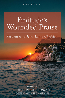 Seller image for Finitude's Wounded Praise: Responses to Jean-Louis Chr�tien (Paperback or Softback) for sale by BargainBookStores