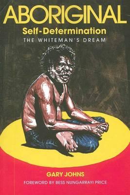 Image du vendeur pour Aboriginal Self-Determination: The Whiteman's Dream (Paperback or Softback) mis en vente par BargainBookStores
