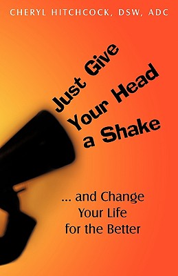 Seller image for Just Give Your Head a Shake: And Change Your Life for the Better (Paperback or Softback) for sale by BargainBookStores