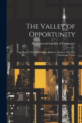 Seller image for The Valley of Opportunity; Year Book, 1920. Binghamton, Endicott, Johnson City, Port Dickinson, Union (Paperback or Softback) for sale by BargainBookStores