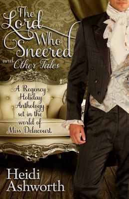 Seller image for The Lord Who Sneered and Other Tales: A Regency Holiday Anthology Set in the World of Miss Delacourt (Paperback or Softback) for sale by BargainBookStores