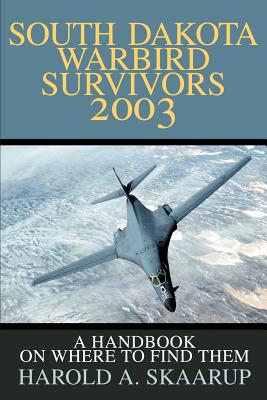 Imagen del vendedor de South Dakota Warbird Survivors 2003: A Handbook on where to find them (Paperback or Softback) a la venta por BargainBookStores