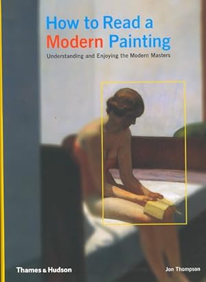 Imagen del vendedor de How to Read a Modern Painting : Understanding and Enjoying the Modern Masters a la venta por GreatBookPrices