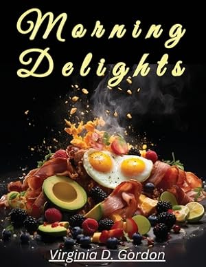 Seller image for Morning Delights: Recipes to Start Your Day Right (Paperback or Softback) for sale by BargainBookStores