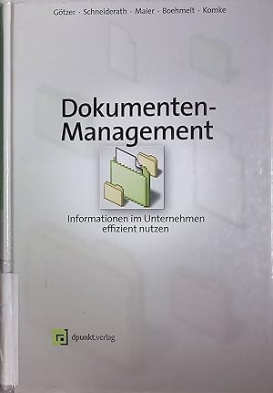 Seller image for Dokumenten-Management : Informationen im Unternehmen effizient nutzen. for sale by books4less (Versandantiquariat Petra Gros GmbH & Co. KG)