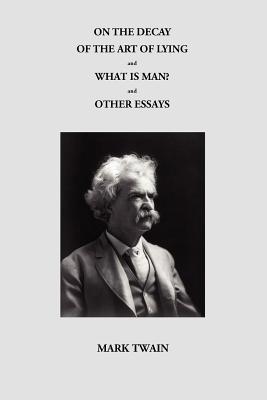 Seller image for On the Decay of the Art of Lying and What Is Man? and Other Essays (Paperback or Softback) for sale by BargainBookStores