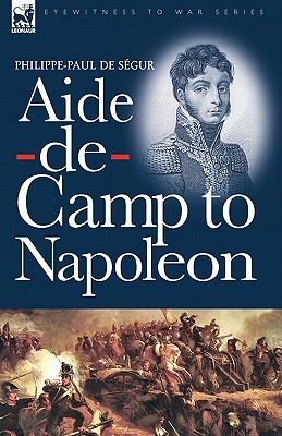 Imagen del vendedor de Aide-de-Camp to Napoleon (Paperback or Softback) a la venta por BargainBookStores