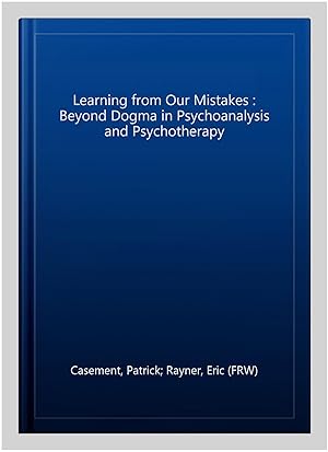 Seller image for Learning from Our Mistakes : Beyond Dogma in Psychoanalysis and Psychotherapy for sale by GreatBookPrices