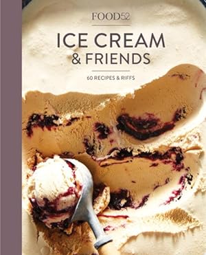Imagen del vendedor de Food52 Ice Cream and Friends : 60 Recipes and Riffs for Sorbets, Sandwiches, No-churn Ice Creams, and More a la venta por GreatBookPrices