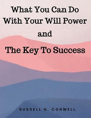 Bild des Verkufers fr What You Can Do With Your Will Power and The Key To Success (Paperback or Softback) zum Verkauf von BargainBookStores