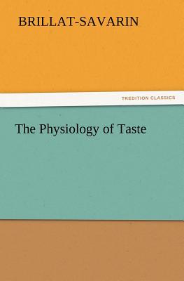 Seller image for The Physiology of Taste (Paperback or Softback) for sale by BargainBookStores