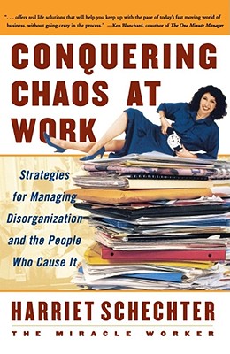 Seller image for Conquering Chaos at Work: Strategies for Managing Disorganization and the People Who Cause It (Paperback or Softback) for sale by BargainBookStores