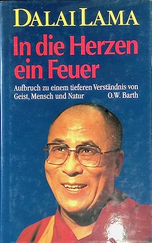 Imagen del vendedor de In die Herzen ein Feuer : Aufbruch zu einem tieferen Verstndnis von Geist, Mensch und Natur. a la venta por books4less (Versandantiquariat Petra Gros GmbH & Co. KG)