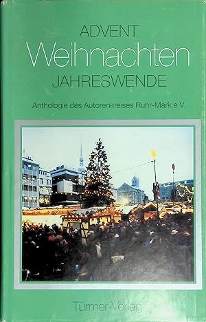 Bild des Verkufers fr Advent - Weihnachten, Jahreswende : Anthologie des Autorenkreises "Ruhr-Mark". zum Verkauf von books4less (Versandantiquariat Petra Gros GmbH & Co. KG)