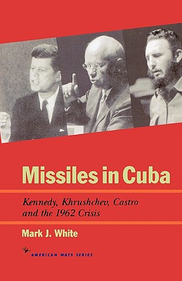 Image du vendeur pour Missiles in Cuba: Kennedy, Khrushchev, Castro and the 1962 Crisis (Paperback or Softback) mis en vente par BargainBookStores