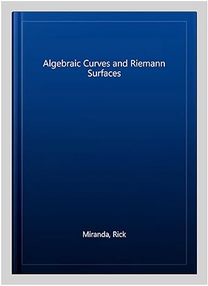 Imagen del vendedor de Algebraic Curves and Riemann Surfaces a la venta por GreatBookPrices