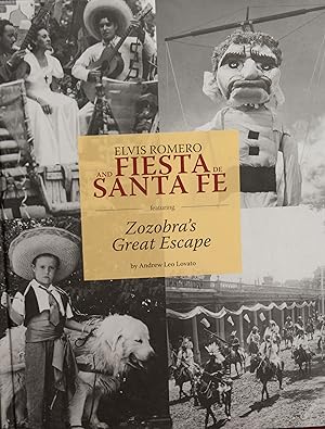 Imagen del vendedor de Elvis Romero and Fiesta De Santa Fe: Featuring Zozobra's Great Escape a la venta por Snowden's Books