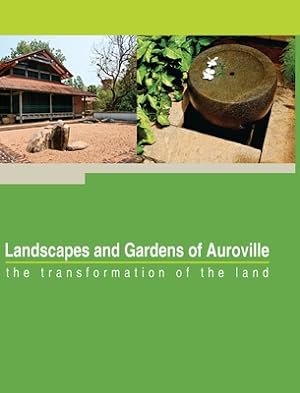 Seller image for Landscapes and Gardens of Auroville: the transformation of the land (Hardback or Cased Book) for sale by BargainBookStores
