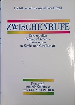 Immagine del venditore per Zwischenrufe : Wort ergreifen, Schweigen brechen, Taten setzen in Kirche und Gesellschaft. Festschrift zum 60. Geburtstag von Eduard Ploier. venduto da books4less (Versandantiquariat Petra Gros GmbH & Co. KG)