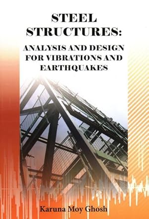 Bild des Verkufers fr Steel Structures : Analysis and Design for Vibrations and Earthquakes zum Verkauf von GreatBookPrices