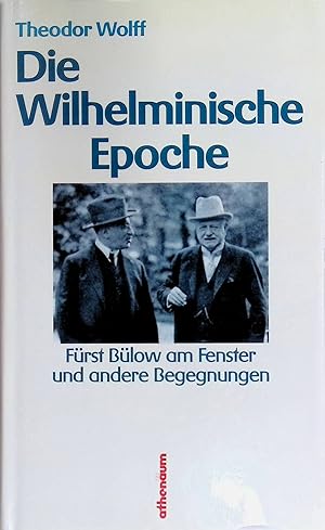 Seller image for Die Wilhelminische Epoche : Frst Blow am Fenster und andere Begegnungen. for sale by books4less (Versandantiquariat Petra Gros GmbH & Co. KG)