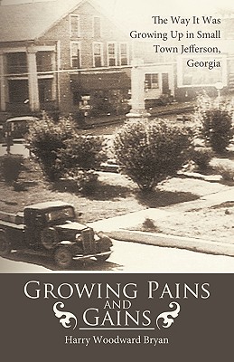 Seller image for Growing Pains and Gains: The Way It Was Growing Up in Small Town Jefferson, Georgia (Paperback or Softback) for sale by BargainBookStores