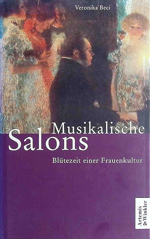 Bild des Verkufers fr Musikalische Salons : Bltezeit einer Frauenkultur. zum Verkauf von books4less (Versandantiquariat Petra Gros GmbH & Co. KG)