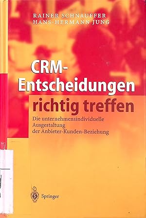 Bild des Verkufers fr CRM-Entscheidungen richtig treffen : die unternehmensindividuelle Ausgestaltung der Anbieter-Kunden-Beziehung. zum Verkauf von books4less (Versandantiquariat Petra Gros GmbH & Co. KG)