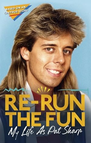 Seller image for Re-run the Fun : My Life As Pat Sharp for sale by GreatBookPrices