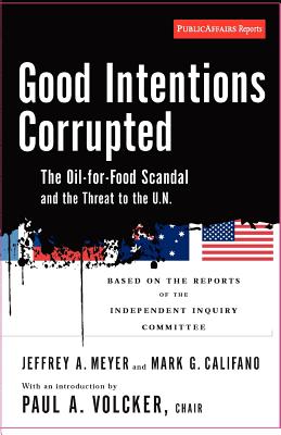 Seller image for Good Intentions Corrupted: The Oil for Food Scandal and the Threat to the Un (Paperback or Softback) for sale by BargainBookStores