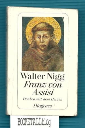 Franz von Assisi : Denken mit dem Herzen