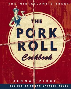 Seller image for Pork Roll Cookbook : 50 Ways to Serve the Mid-Atlantic's Favorite Treat for sale by GreatBookPrices
