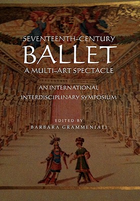 Bild des Verkufers fr Seventeenth-Century Ballet a Multi-Art Spectacle (Paperback or Softback) zum Verkauf von BargainBookStores