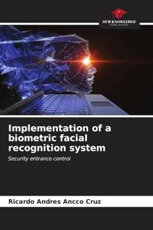 Imagen del vendedor de Implementation of a biometric facial recognition system : Security entrance control a la venta por AHA-BUCH GmbH