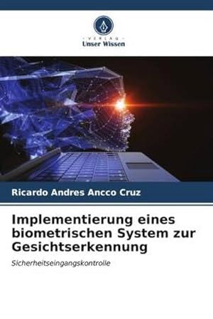 Seller image for Implementierung eines biometrischen System zur Gesichtserkennung : Sicherheitseingangskontrolle for sale by AHA-BUCH GmbH