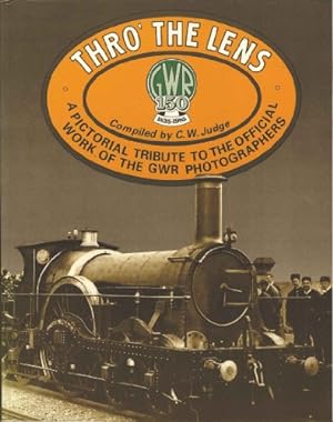 Seller image for Thro' the Lens (a Tribute to the Official Work of the Gwr Photographers) for sale by WeBuyBooks