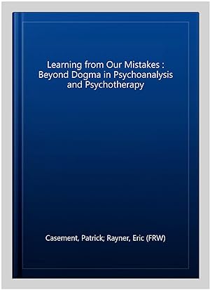 Seller image for Learning from Our Mistakes : Beyond Dogma in Psychoanalysis and Psychotherapy for sale by GreatBookPrices