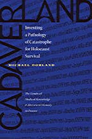 Seller image for Cadaverland: Inventing a Pathology of Catastrophe for Holocaust Survival [the Limits of Medical Knowledge and Historical Memory in France] (The Tauber Institute for the Study of European Jewry Series) for sale by WeBuyBooks