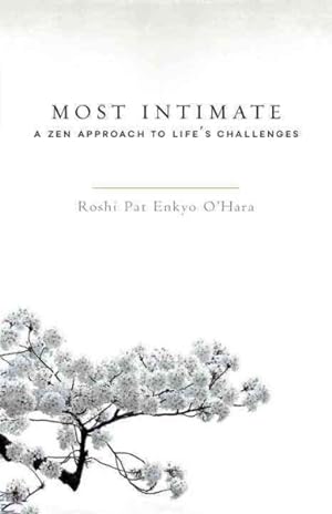 Imagen del vendedor de Most Intimate : A Zen Approach to Life's Challenges a la venta por GreatBookPrices