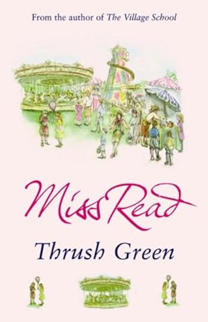 Seller image for Thrush Green : The Classic Nostalgic Novel Set in 1950s Cotswolds for sale by GreatBookPrices